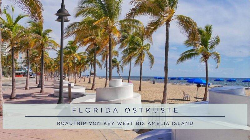 Florida Ostküste Roadtrip – Route von Key West bis Amelia Island