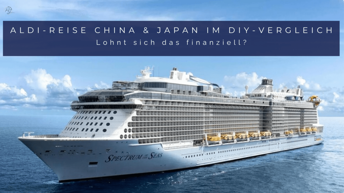 Das Kreuzfahrtschiff Spectrum of the Seas auf offener See mit der Überschrift 'Aldi-Reise China & Japan im DIY-Vergleich: Lohnt sich das finanziell?